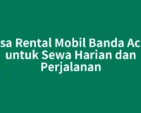 Jasa Rental Mobil Banda Aceh untuk Sewa Harian dan Perjalanan