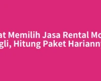 Saat Memilih Jasa Rental Mobil Sigli, Hitung Paket Hariannya