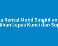 Jasa Rental Mobil Singkil untuk Pilihan Lepas Kunci dan Sopir