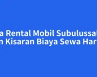 Jasa Rental Mobil Subulussalam dan Kisaran Biaya Sewa Harian