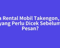 Jasa Rental Mobil Takengon, Apa yang Perlu Dicek Sebelum Pesan?