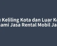 Mau Keliling Kota dan Luar Kota? Pahami Jasa Rental Mobil Jambi
