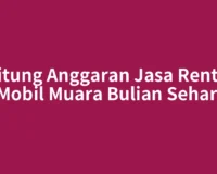 Hitung Anggaran Jasa Rental Mobil Muara Bulian Sehari