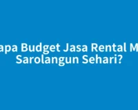 Berapa Budget Jasa Rental Mobil Sarolangun Sehari?
