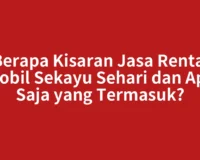 Berapa Kisaran Jasa Rental Mobil Sekayu Sehari dan Apa Saja yang Termasuk?