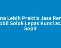 Mana Lebih Praktis Jasa Rental Mobil Solok Lepas Kunci atau Sopir