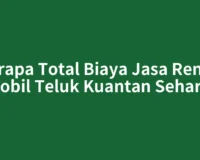 Berapa Total Biaya Jasa Rental Mobil Teluk Kuantan Sehari?