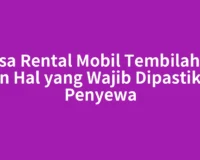 Jasa Rental Mobil Tembilahan dan Hal yang Wajib Dipastikan Penyewa