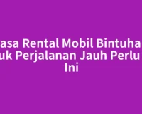 Jasa Rental Mobil Bintuhan untuk Perjalanan Jauh Perlu Cek Ini