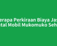 Berapa Perkiraan Biaya Jasa Rental Mobil Mukomuko Sehari?